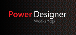 Power Designer Workshop - Ju� wkr�tce!